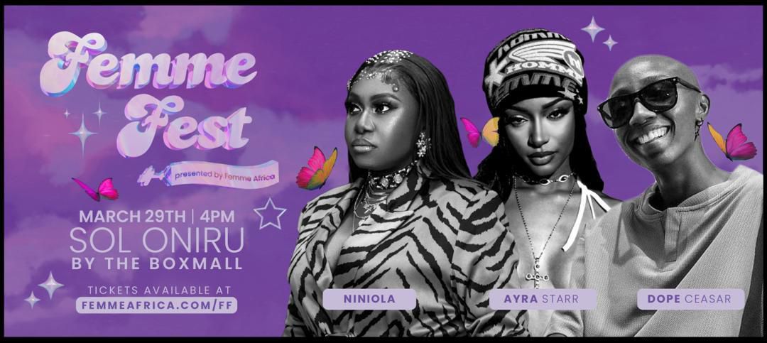 Ayra Starr, Niniola And Dope Caesar To Headline Femme Fest 2024.