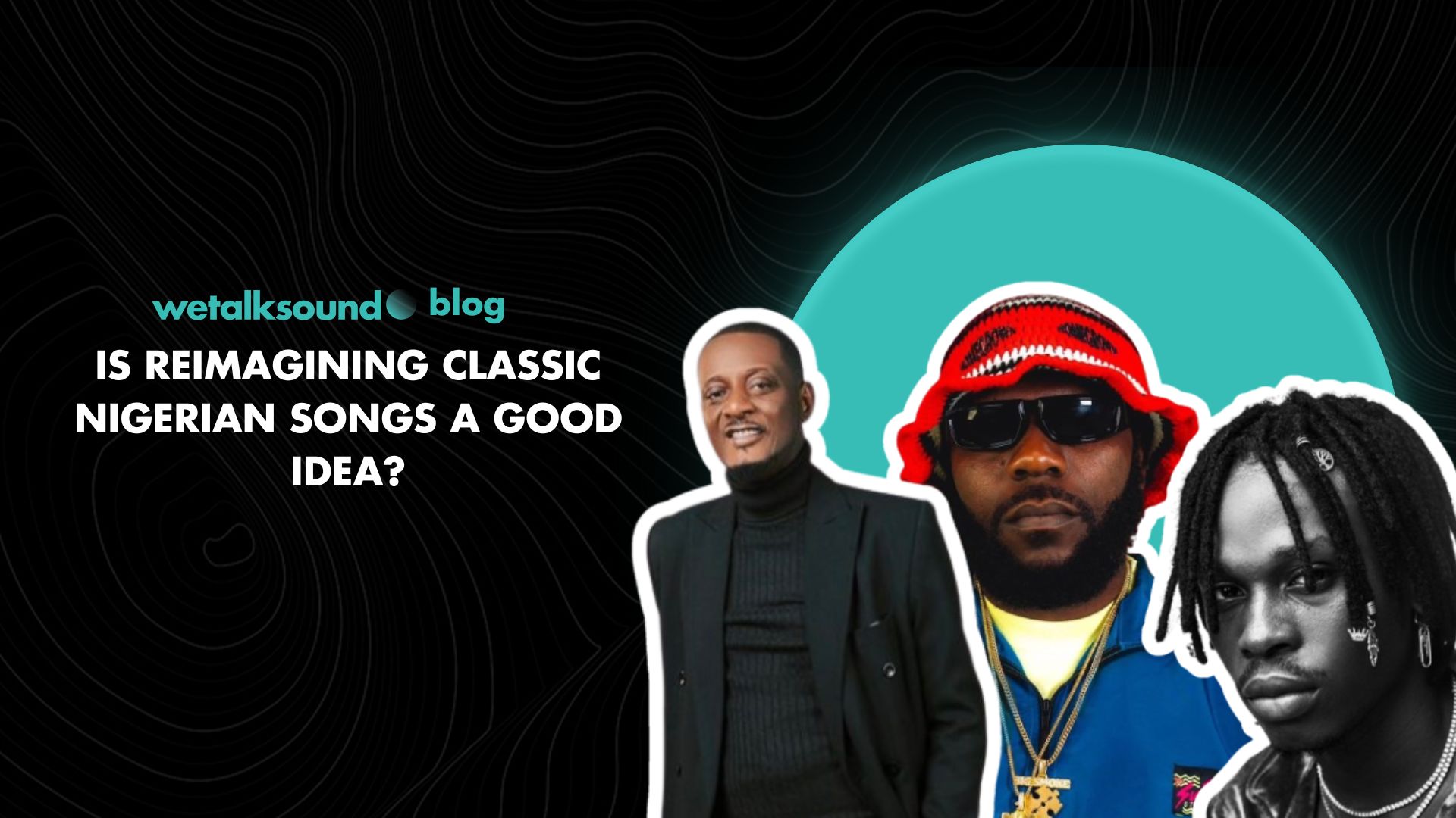 Is Reimagining Classic Nigerian Songs a Good Idea?